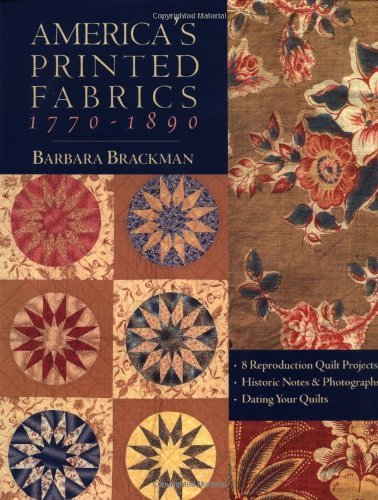Cover for Barbara Brackman · America's Printed Fabrics 1770-1890: 8 Reproduction Quilt Projects - Historic Notes and Photographs - Dating Your Quilt (Paperback Book) [Illustrated edition] (2010)