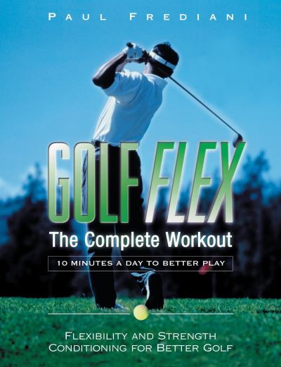 Cover for Paul Frediani · Golf Flex: The Complete Workout/10 Minutes a Day to Better Play (Paperback Book) (2005)