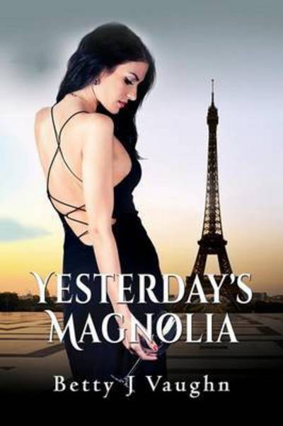 Cover for Betty J Vaughn · Yesterdays Magnolia (Pocketbok) (2015)