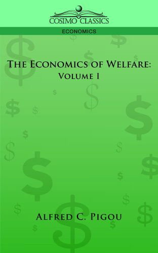 Cover for Alfred C. Pigou · The Economics of Welfare: Volume I (Paperback Book) (2013)