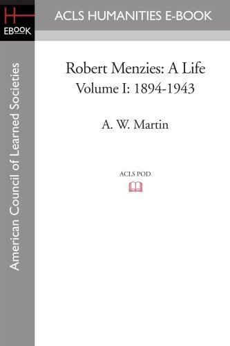 Robert Menzies: a Life Volume I - A. W. Martin - Libros - ACLS Humanities E-Book - 9781597406550 - 29 de agosto de 2008