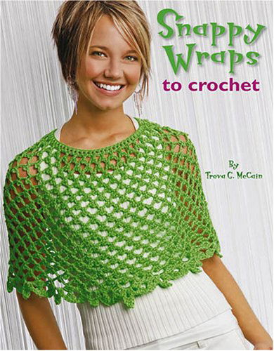 Snappy Wraps to Crochet  (Leisure Arts #4590) - Treva G. Mccain - Bücher - Leisure Arts, Inc. - 9781601400550 - 1. Dezember 2005