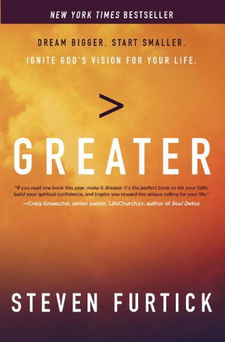 Cover for Steven Furtick · Greater: Dream Bigger. Start Smaller. Ignite God's Vision for your Life. (Paperback Book) [Reprint edition] (2014)