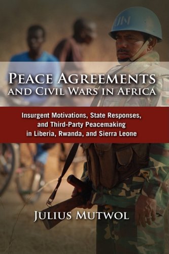 Cover for Julius Mutwol · Peace Agreements and Civil Wars in Africa: Insurgent Motivations, State Responses, and Third Party Peacemaking in Liberia, Rwanda, and Sierra Leone (Hardcover Book) (2009)