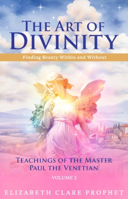 Prophet, Elizabeth Clare (Elizabeth Clare Prophet) · The Art of Divinity - Volume 2: Finding Beauty within and without Teachings of the Master Paul the Venetian (Pocketbok) (2024)