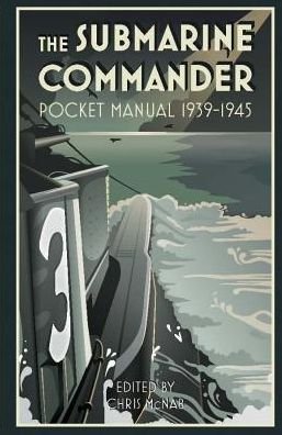 Cover for Chris McNab · The Submarine Commander Pocket Manual 1939–1945 - Pocket Manual (Hardcover bog) (2018)