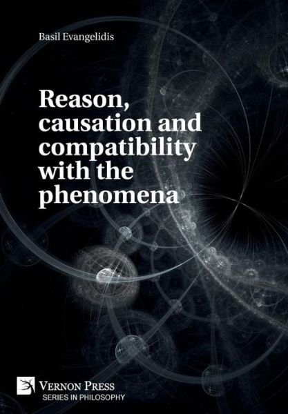 Cover for Basil Evangelidis · Reason, Causation and Compatibility with the Phenomena (Book) (2019)