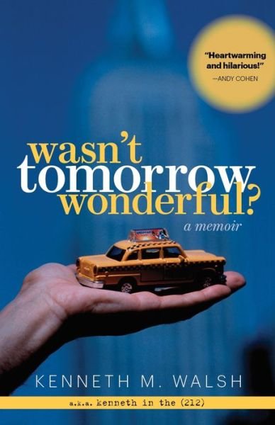 Cover for Kenneth M Walsh · Wasn't Tomorrow Wonderful? (Pocketbok) (2014)