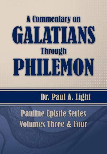 A Commentary on Galatians Through Philemon - Paul A. Light - Books - Faithful Life Publishers - 9781630730550 - September 8, 2014
