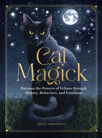 Cover for Rieka Moonsong · Cat Magick: Harness the Powers of Felines through History, Behaviors, and Familiars (Hardcover Book) (2023)