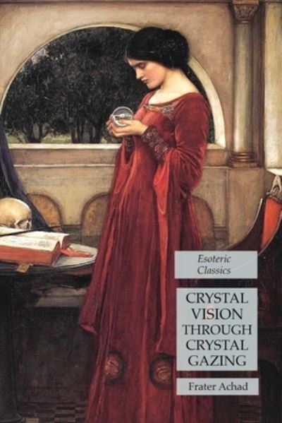 Cover for Frater Achad · Crystal Vision Through Crystal Gazing (Paperback Book) (2020)