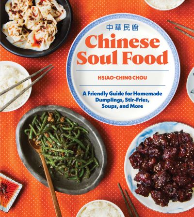 Cover for Hsiao-Ching Chou · Chinese Soul Food: A Friendly Guide for Homemade Dumplings, Stir-Fries, Soups, and More - Chinese Soul Food (N/A) (2022)