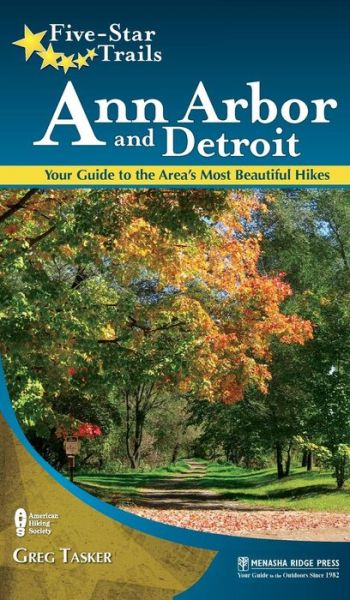 Five-Star Trails: Ann Arbor and Detroit: Your Guide to the Area's Most Beautiful Hikes - Five-Star Trails - Greg Tasker - Książki - Menasha Ridge Press Inc. - 9781634042550 - 19 lipca 2018