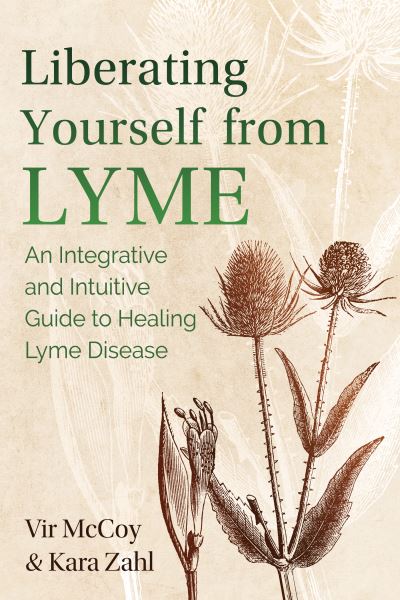 Cover for Vir McCoy · Liberating Yourself from Lyme: An Integrative and Intuitive Guide to Healing Lyme Disease (Paperback Book) [2nd Edition, Updated Edition of Liberating Lyme edition] (2021)