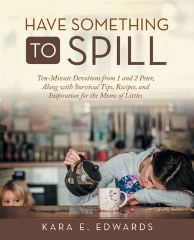 Cover for Kara E Edwards · Have Something to Spill (Paperback Bog) (2021)