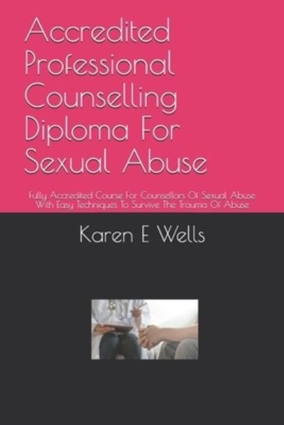 Cover for Karen E Wells · Accredited Professional Counselling Diploma For Sexual Abuse (Paperback Book) (2019)