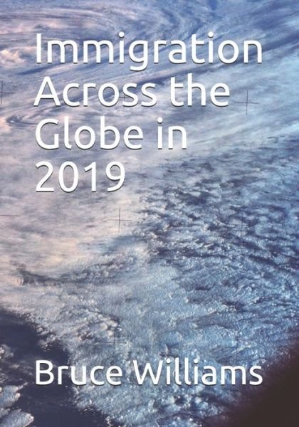 Cover for Bruce Williams · Immigration Across the Globe in 2019 (Paperback Bog) (2020)