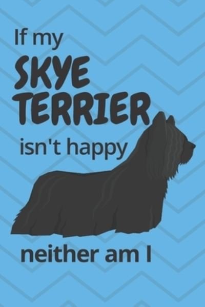 Cover for Wowpooch Blog · If my Skye Terrier isn't happy neither am I (Taschenbuch) (2019)