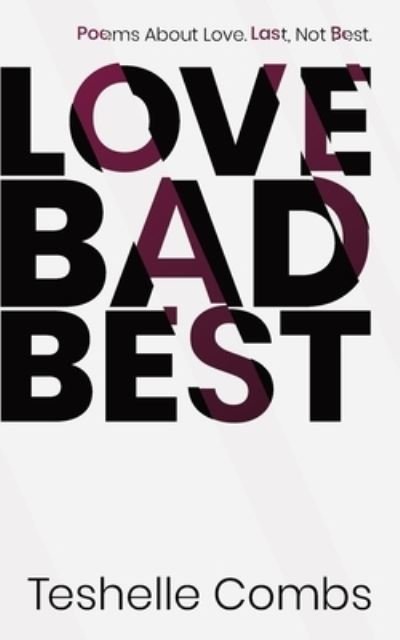 Cover for Teshelle Combs · Love Bad Best (Pocketbok) (2019)