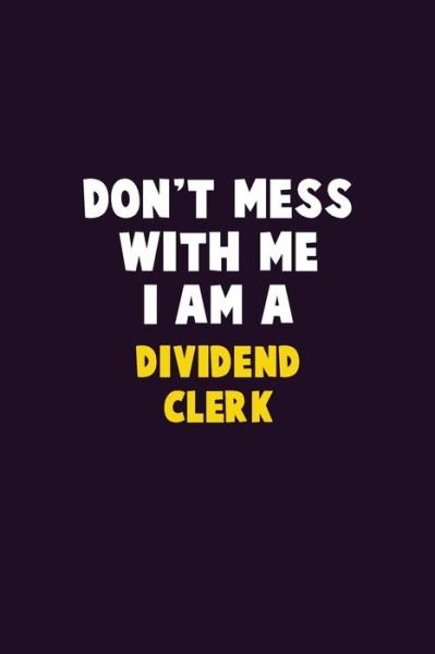 Cover for Emma Loren · Don't Mess With Me, I Am A Dividend Clerk (Paperback Bog) (2019)