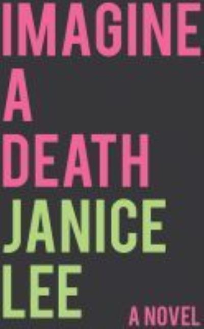 Imagine a Death: a novel - Janice Lee - Books - Texas Review Press - 9781680032550 - October 30, 2021