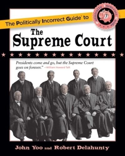 Cover for John Yoo · The Politically Incorrect Guide to the Supreme Court - The Politically Incorrect Guides (Paperback Book) (2023)