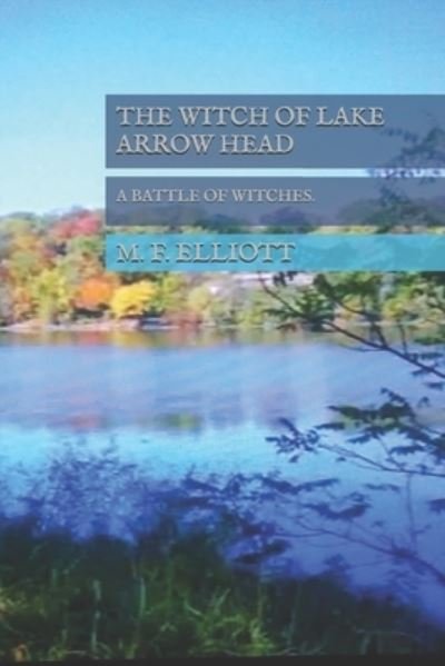 Cover for M F Elliott · The Witch of Lake Arrow Head (Paperback Book) (2020)