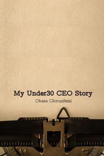 Cover for Olorunfemi Obasa · My Under30 CEO Story (Paperback Book) (2019)