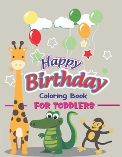 Cover for Mahleen Birthday Gift Press · Happy Birthday Coloring Book for Toddlers (Paperback Bog) (2019)