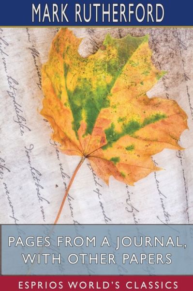 Cover for Mark Rutherford · Pages from a Journal, with Other Papers (Esprios Classics) (Pocketbok) (2024)