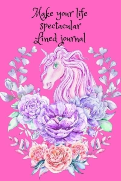 Cover for Cristie Jameslake · Make your life spectacular. Lined journal (Paperback Book) (2020)