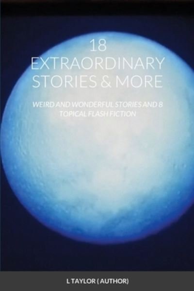 Cover for L Taylor · 18 Extraordinary Stories &amp; More (Paperback Book) (2020)