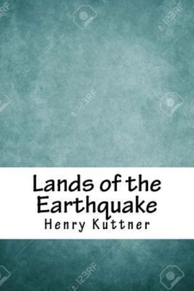 Cover for Henry Kuttner · Lands of the Earthquake (Taschenbuch) (2018)