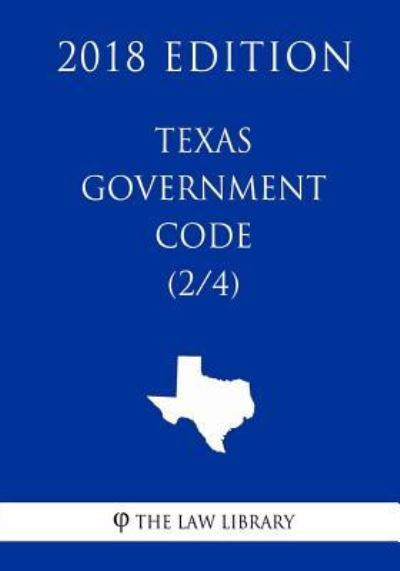 Texas Government Code (2/4) (2018 Edition) - The Law Library - Książki - Createspace Independent Publishing Platf - 9781719000550 - 10 maja 2018