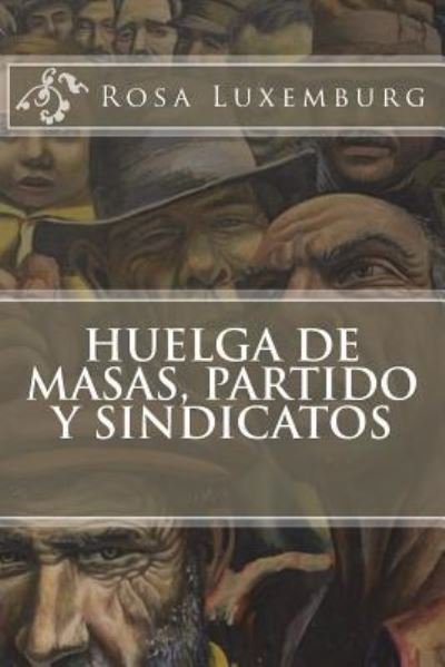Cover for Rosa Luxemburg · Huelga de Masas, Partido Y Sindicatos (Taschenbuch) (2018)