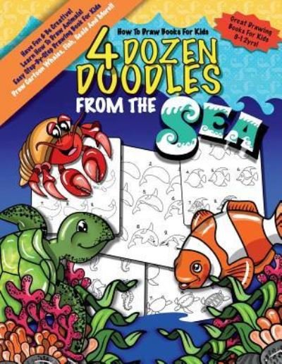 Cover for Monkey &amp; Bean Book Company · How To Draw Books For Kids; 4 Dozen Doodles From The Sea (Paperback Book) (2018)