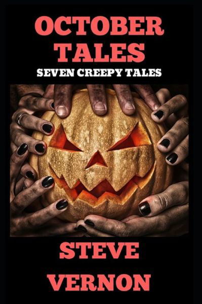 Cover for Steve Vernon · October Tales: Seven Creepy Stories (Book) (2018)