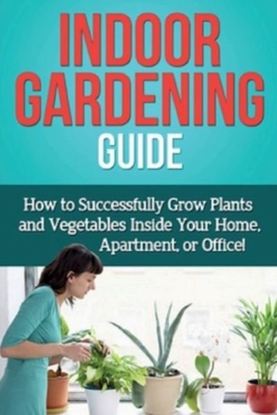 Cover for Ryan Steve · Indoor Gardening Guide (Paperback Book) (2019)