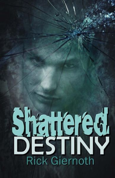 Shattered Destiny - Rick Giernoth - Books - Champagne Books - 9781771550550 - May 23, 2013
