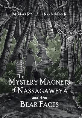 Cover for Melody J Incledon · The Mystery Magnets of Nassagaweya and the Bear Facts (Hardcover Book) (2020)