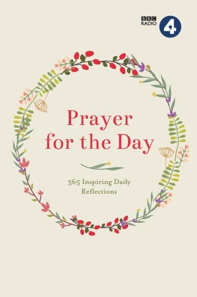 Cover for BBC Radio 4 · Prayer for the Day Volume I: 365 Inspiring Daily Reflections (Gebundenes Buch) (2014)