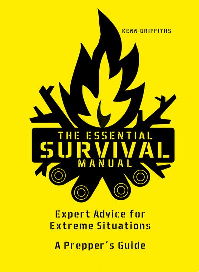 Cover for Kenn Griffiths · The Essential Survival Manual: Expert Advice for Extreme Situations - A Prepper's Guide (Hardcover Book) (2018)