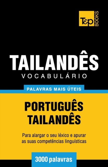 Cover for Andrey Taranov · Vocabulario Portugues-Tailandes - 3000 palavras mais uteis - European Portuguese Collection (Paperback Book) (2018)