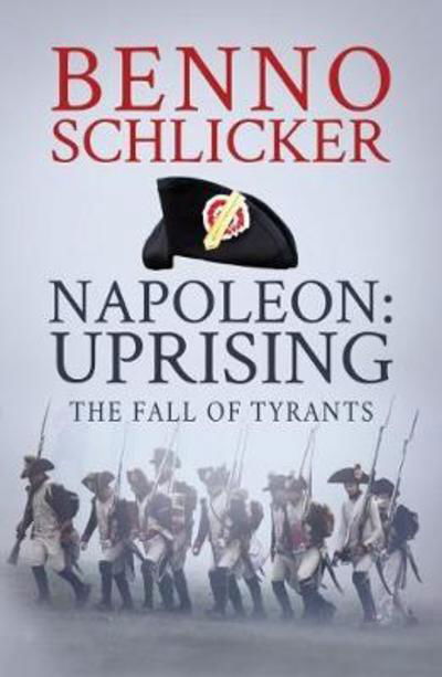 Cover for Benno Schlicker · Napoleon: Uprising: The Fall of Tyrants (Taschenbuch) (2018)