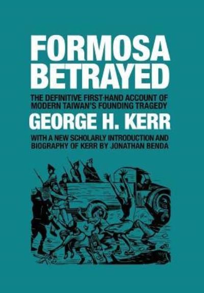 Cover for George H Kerr · Formosa Betrayed (Hardcover Book) (2018)
