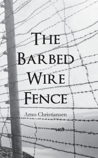 Cover for Arno Christiansen · The Barbed Wire Fence (Paperback Book) (2018)