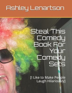 Cover for Ashley Lenartson · Steal This Comedy Book For Your Comedy Sets (Paperback Book) (2019)