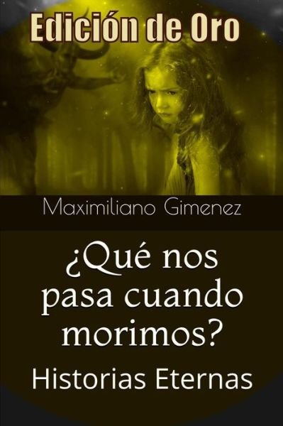 Edición de Oro : ¿Qué nos pasa cuando morimos? - Maximiliano Gimenez - Böcker - Independently published - 9781798690550 - 4 mars 2019