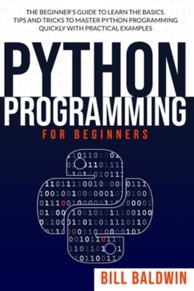 Cover for Bill Baldwin · Python Programming for Beginners (Paperback Book) (2020)