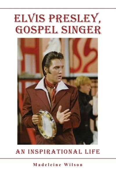 Cover for Madeleine Wilson · Elvis Presley, Gospel Singer: An Inspirational Life (Pocketbok) (2022)